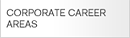 CORPORATE CAREER AREAS
