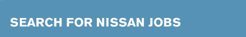 SEARCH FOR NISSAN JOBS